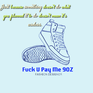 Fuck U Pay Me 90z